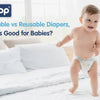 Disposable vs Reusable Diapers: Which is Good for Babies? - hopop.in