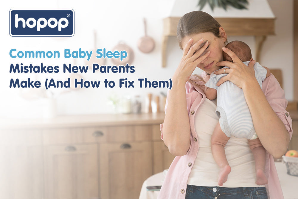 Common Baby Sleep Mistakes New Parents Make (And How to Fix Them) - hopop.in
