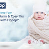How to Keep Your Baby Warm & Cozy this Winter with Hopop