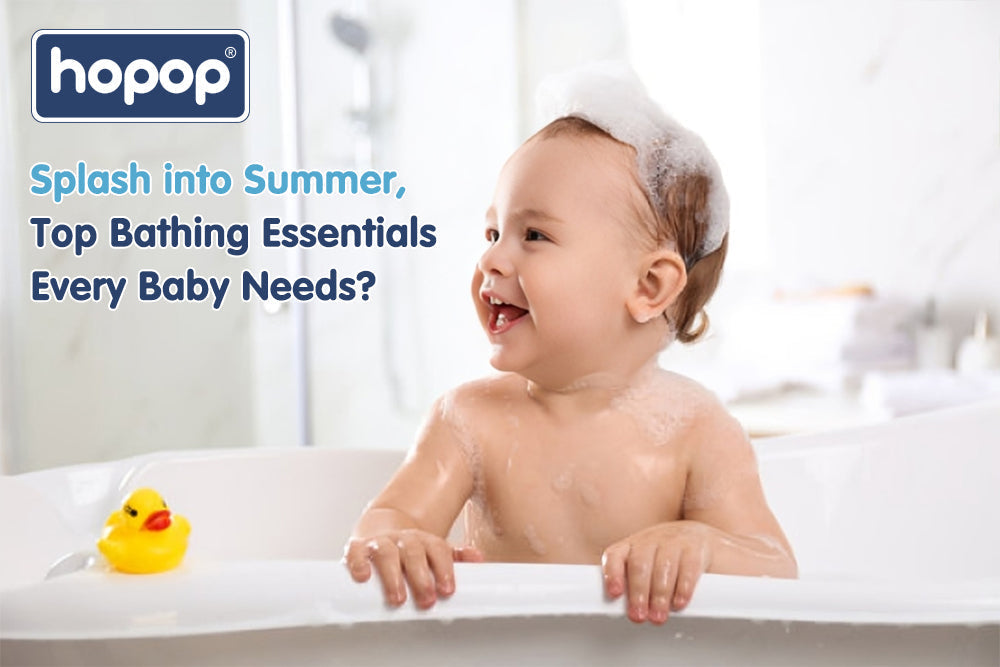Splash into Summer: Top Bathing Essentials Every Baby Needs - hopop.in
