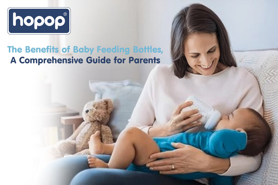 The Benefits of Baby Feeding Bottles: A Comprehensive Guide for Parents - hopop.in