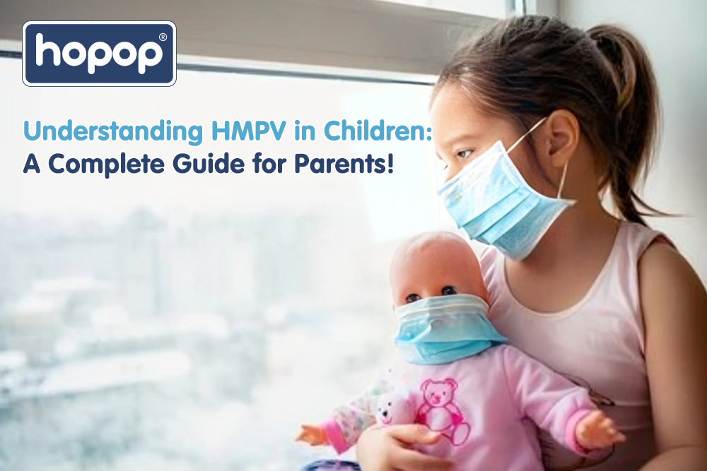 Understanding HMPV in Children: A Comprehensive Guide for Parents - hopop.in