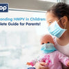 Understanding HMPV in Children: A Comprehensive Guide for Parents - hopop.in