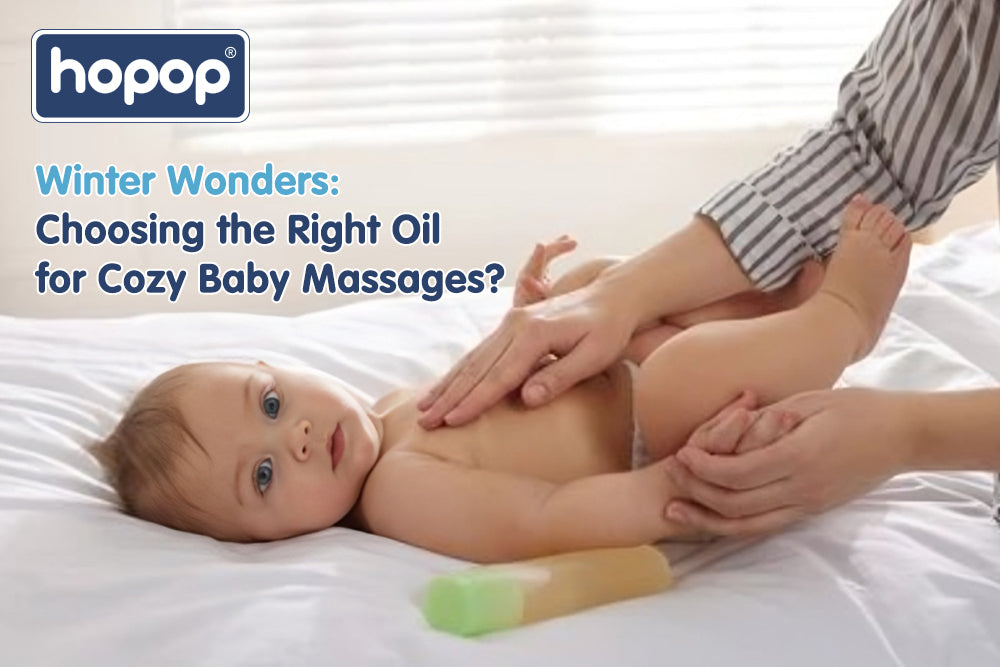 Winter Wonders: Choosing the Right Oil for Cozy Baby Massages - hopop.in