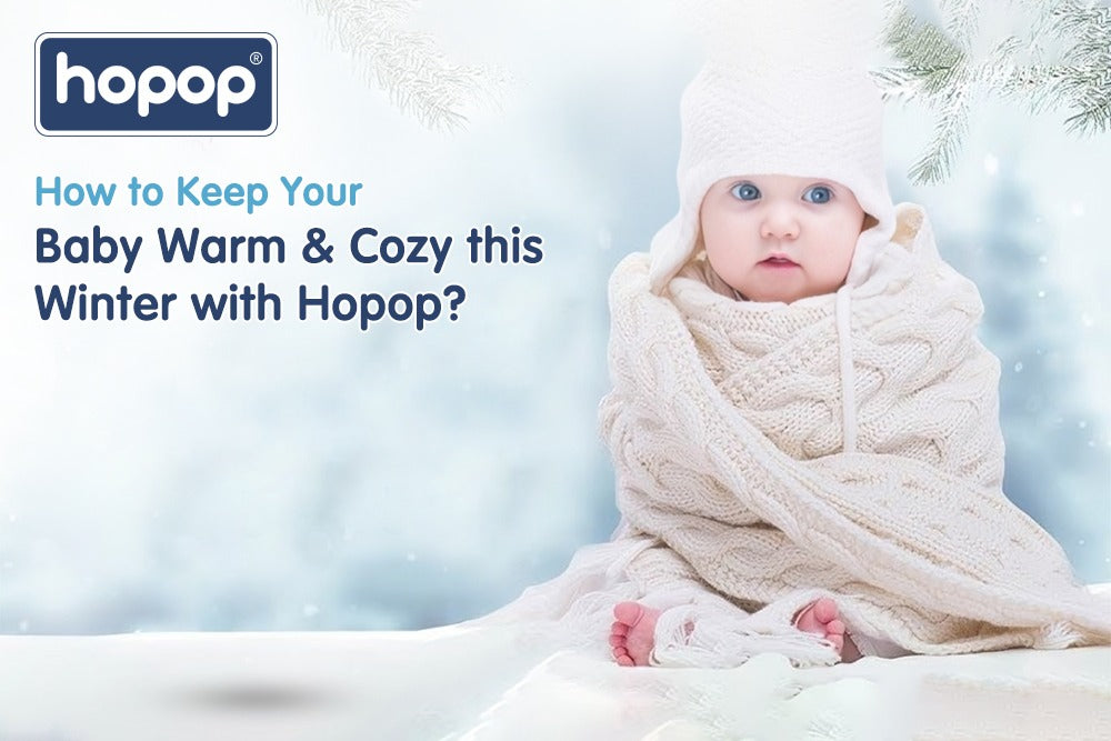 How to Keep Your Baby Warm & Cozy this Winter with Hopop